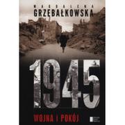 1945 wojna i pokój Magdalena Grzebałkowska