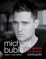Książki o muzyce - Michael Buble na scenie, za sceną. Autobiografia - miniaturka - grafika 1