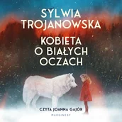 Audiobooki - literatura popularnonaukowa - Kobieta o białych oczach Sylwia Trojanowska - miniaturka - grafika 1