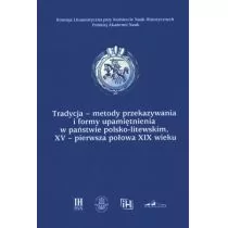 Tradycja - metody przekazywania i formy upamiętniania w państwie polsko-litewskim XV - pierwsza połowa XIX wieku - Praca zbiorowa - Historia Polski - miniaturka - grafika 1