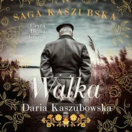 Audiobooki - literatura popularnonaukowa - Saga kaszubska t.4. Walka Daria Kaszubowska - miniaturka - grafika 1