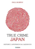Felietony i reportaże - True Crime Japan. Historie z japońskich sal... - Murphy Paul - książka - miniaturka - grafika 1