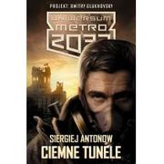 Science-fiction - Antonow Siergiej Uniwersum Metro 2033 Ciemne tunele / Szepty zgładzonych - miniaturka - grafika 1