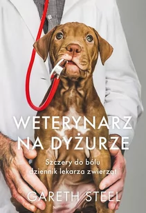 Weterynarz na dyżurze. Szczery do bólu dziennik lekarza zwierząt - E-booki - literatura faktu - miniaturka - grafika 1