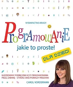 Vorderman Carol Programowanie Jakie to proste! - mamy na stanie, wyślemy natychmiast - Powieści i opowiadania - miniaturka - grafika 1