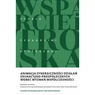 Pedagogika i dydaktyka - WAM Animacja synergiczności działań edukacyjno-prospołecznych wobec wyzwań współczesności K. Duraj-Nowakowa, J. Charchuła, E. Sowa-Behtane - miniaturka - grafika 1