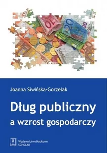 Dług publiczny a wzrost gospodarczy - Joanna Siwińska-Gorzelak - Finanse, księgowość, bankowość - miniaturka - grafika 2