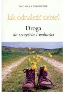 Jak odnaleźć siebie$307 - Dagmara Koguciuk - Psychologia - miniaturka - grafika 3