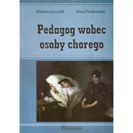 Podręczniki dla szkół wyższych - Harmonia Jundziłł Elżbieta, Pawłowska Róża Pedagog wobec osoby chorego - miniaturka - grafika 1