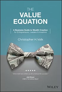 The Value Equation: A Business Guide to Wealth Creation for Entrepreneurs, Leaders & Investors - Pozostałe książki - miniaturka - grafika 1