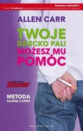 Zdrowie - poradniki - Betters Twoje dziecko pali. Możesz mu pomóc. Metoda Allena Carra - Allen Carr - miniaturka - grafika 1