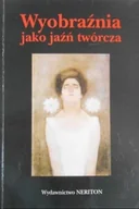 Książki o kulturze i sztuce - Wyobraźnia jako jaźń twórcza - miniaturka - grafika 1