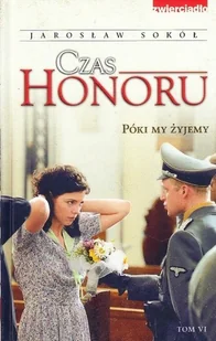 Czas honoru Tom VI Póki my żyjemy - Historia świata - miniaturka - grafika 1