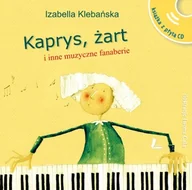 Książki edukacyjne - Izabella Klebańska Kaprys żart i inne muzyczne fanaberie książka z płytą CD - miniaturka - grafika 1