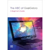 Technika - K. Pazdro The ABC of GeoGebra. A Beginner's Guide Katarzyna Winkowska-Nowak, Edyta Pobiega, Katarzy - miniaturka - grafika 1