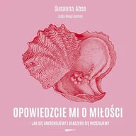Audiobooki - kryminał, sensacja, thriller - Opowiedzcie mi o miłości. Jak się zakochujemy i dlaczego się rozstajemy - miniaturka - grafika 1