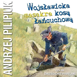 Wojsławicka masakra kosą łańcuchową - Audiobooki - fantastyka i horror - miniaturka - grafika 1
