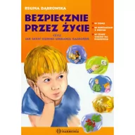 Poradniki dla rodziców - Harmonia Bezpiecznie przez życie czyli jak uczyć dziecko unikania zagrożeń - Regina Dąbrowska - miniaturka - grafika 1