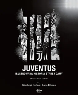 Juventus Ilustrowana historia Starej Damy Marco La Villa Mauro La Villa - Poradniki hobbystyczne - miniaturka - grafika 2