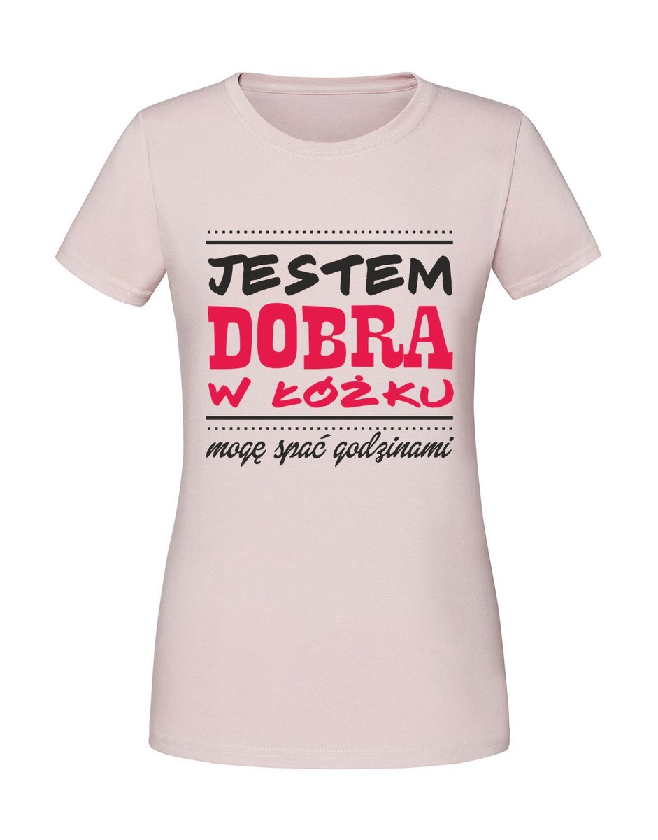 Damska koszulka z nadrukiem - Jestem Dobra W Łóżku Pudrowy Róż L