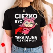 Koszulki i topy damskie - Koszulka na prezent dla koleżanki, prezent na Dzień Kobiet - CIĘŻKO BYĆ TAKĄ FAJNĄ ALE KTO MUSI - miniaturka - grafika 1