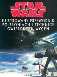 Ilustrowany przewodnik po Broniach i Technice Gwiezdnych Wojen - Horror, fantastyka grozy - miniaturka - grafika 1