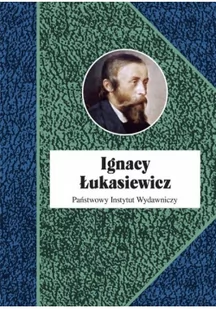 Ignacy Łukasiewicz Nowa - Biografie i autobiografie - miniaturka - grafika 3
