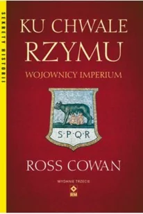 RM Ku chwale Rzymu. Wojownicy imperium Ross Cowan - Historia świata - miniaturka - grafika 2