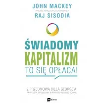 Świadomy kapitalizm To się opłaca John Mackey. Raj Sisodia - Biznes - miniaturka - grafika 2