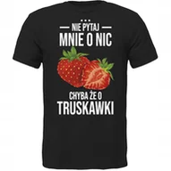 Koszulki męskie - KOSZULKA NIE PYTAJ CHYBA ŻE O TRUSKAWKI Prezent - miniaturka - grafika 1