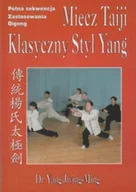 Książki o kulturze i sztuce - Miecz Taiji Klasyczny Styl Yang - miniaturka - grafika 1