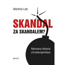 Skandal Za Skandalem Nieznana Historia Chrześcijaństwa Manfred Lutz - Religia i religioznawstwo - miniaturka - grafika 1