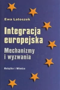 Książka i Wiedza Ewa Latoszek Integracja europejska. Mechanizmy i wyzwania - Polityka i politologia - miniaturka - grafika 2