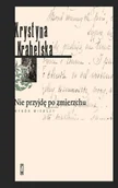 Poezja - NIE PRZYJDĘ PO ZMIERZCHU WYBÓR WIERSZY KRYSTYNA KRAHELSKA - miniaturka - grafika 1