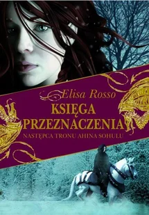 Olesiejuk Sp. z o.o. Księga Przeznaczenia, tom 1. Następca tronu Ahina Sohulu - Rosso Elisa - Fantasy - miniaturka - grafika 1