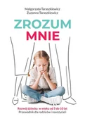 Poradniki hobbystyczne - Zrozum Mnie Rozwój Dziecka Od 5 Do 10 Lat Przewodnik Dla Rodziców I Nauczycieli Małgorzata Taraszkiewicz,zuzanna Taraszkiewicz - miniaturka - grafika 1