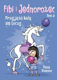 Komiksy są super! Fibi i Jednorożec. Przyjaźń kulą się toczy. Tom 9 - Rozrywka i humor - miniaturka - grafika 1