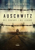 Historia świata - Auschwitz bez cenzury i bez legend - miniaturka - grafika 1