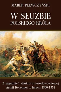 Napoleon V W służbie polskiego króla - Marek Plewczyński - Historia świata - miniaturka - grafika 1