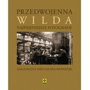 Książki regionalne - RM Magdalena Mrugalska-Banaszak Przedwojenna Wilda Najpiękniejsze fotografie - miniaturka - grafika 1