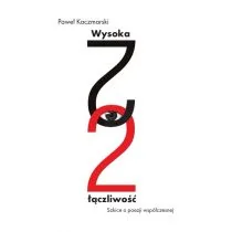 FUNDACJA IM.TYMOTEUSZA KARPOWICZA Wysoka łączliwość. Szkice o poezji współczesnej Paweł Kaczmarski - Filologia i językoznawstwo - miniaturka - grafika 2