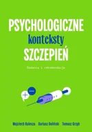 Psychologia - Psychologiczne konteksty szczepień. Badania i rekomendacje - Wojciech Kulesza - miniaturka - grafika 1