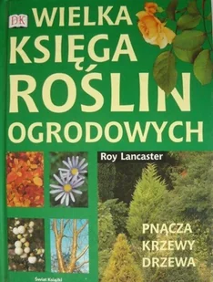 Wielka księga roślin ogrodowych - Nauki przyrodnicze - miniaturka - grafika 1