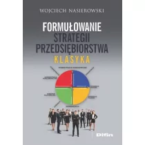 Nasierowski Wojciech Formułowanie strategii przedsiębiorstwa. Klasyka - dostępny od ręki, natychmiastowa wysyłka - Zarządzanie - miniaturka - grafika 1