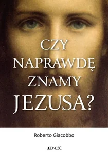 CZY NAPRAWDĘ ZNAMY JEZUSA ROBERTO GIACOBBO - Religia i religioznawstwo - miniaturka - grafika 2