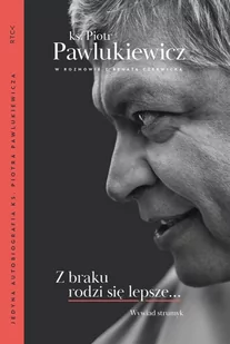 Z braku rodzi się lepsze... - Wywiady, wspomnienia - miniaturka - grafika 1