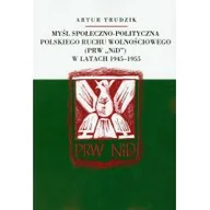 Historia Polski - Myśl społeczno polityczna polskiego ruchu wolnościowego w latach 1945-1955 - Artur Trudzik - miniaturka - grafika 1