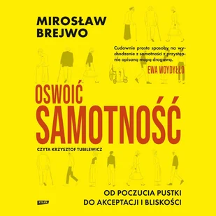 Oswoić samotność. Od poczucia pustki do akceptacji i bliskości - Audiobooki - poradniki - miniaturka - grafika 1