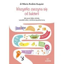 Wszystko zaczyna się od bakterii Marie-Andrée Auquier - Zdrowie - poradniki - miniaturka - grafika 2
