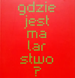 Gdzie jest malarstwo - Książki o kulturze i sztuce - miniaturka - grafika 1